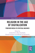 Cover of Religion in the Age of Digitalization: From New Media to Spiritual Machines