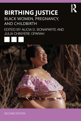 Cover of Birthing Justice: Black Women, Pregnancy, and Childbirth