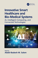 Cover of Innovative Smart Healthcare and Bio-Medical Systems: Ai, Intelligent Computing and Connected Technologies