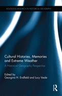 Cover of Cultural Histories, Memories and Extreme Weather: A Historical Geography Perspective