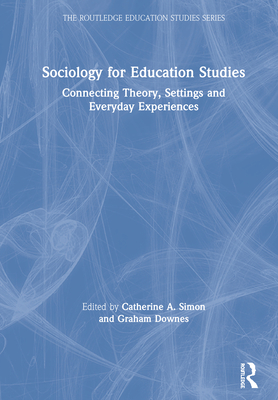 Cover of Sociology for Education Studies: Connecting Theory, Settings and Everyday Experiences