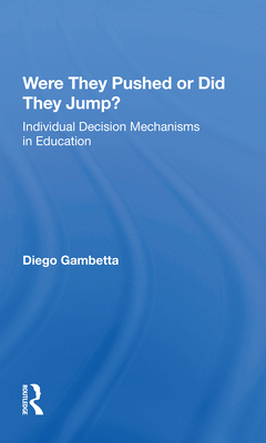 Cover of Were They Pushed or Did They Jump?: Individual Decision Mechanisms in Education