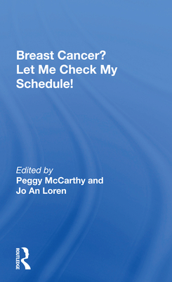 Cover of Breast Cancer? Let Me Check My Schedule!: Ten Remarkable Women Meet the Challenge of Fitting Breast Cancer Into Their Very Busy Lives