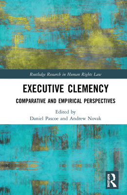 Cover of Executive Clemency: Comparative and Empirical Perspectives