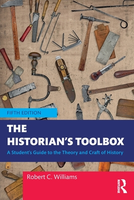 Cover of The Historian's Toolbox: A Student's Guide to the Theory and Craft of History