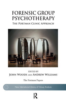 Cover of Forensic Group Psychotherapy: The Portman Clinic Approach