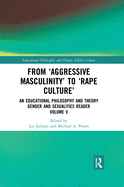 Cover of From 'Aggressive Masculinity' to 'Rape Culture': An Educational Philosophy and Theory Gender and Sexualities Reader, Volume V