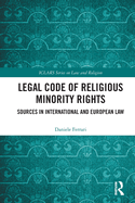 Cover of Legal Code of Religious Minority Rights: Sources in International and European Law