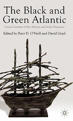 Cover of The Black and Green Atlantic: Cross-Currents of the African and Irish Diasporas