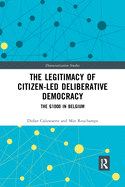 Cover of The Legitimacy of Citizen-Led Deliberative Democracy: The G1000 in Belgium
