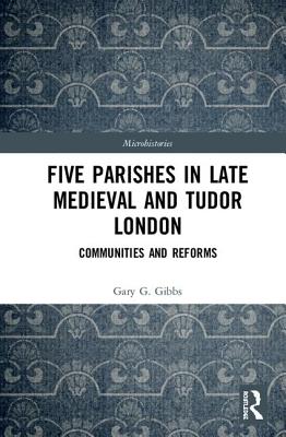 Cover of Five Parishes in Late Medieval and Tudor London: Communities and Reforms