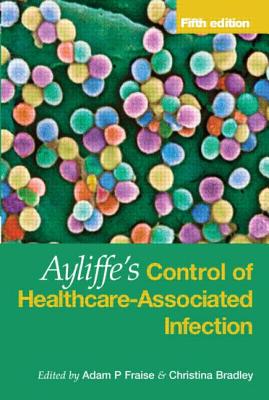 Cover of Ayliffe's Control of Healthcare-Associated Infection: A Practical Handbook