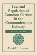 Cover of Law and Regulation of Common Carriers in the Communications Industry