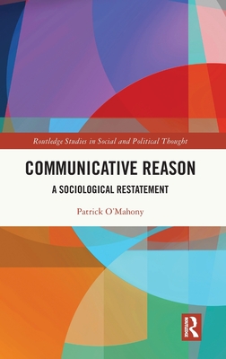 Cover of Communicative Reason: A Sociological Restatement