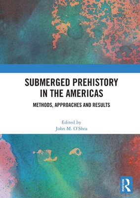Cover of Submerged Prehistory in the Americas: Methods, Approaches and Results