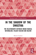 Cover of In the Shadow of the Swastika: The Relationships Between Indian Radical Nationalism, Italian Fascism and Nazism