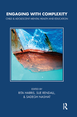 Cover of Engaging with Complexity: Child & Adolescent Mental Health and Education