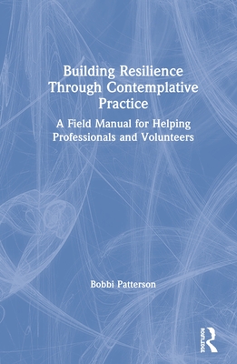 Cover of Building Resilience Through Contemplative Practice: A Field Manual for Helping Professionals and Volunteers