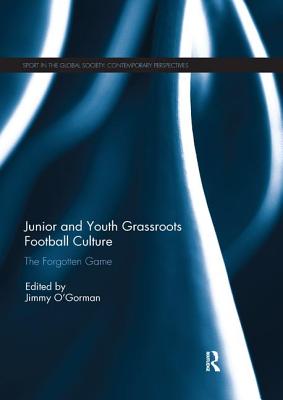 Cover of Junior and Youth Grassroots Football Culture: The Forgotten Game