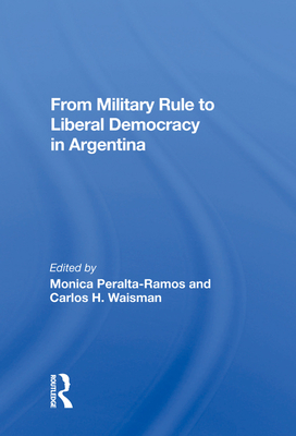 Cover of From Military Rule to Liberal Democracy in Argentina
