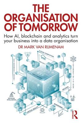 Cover of The Organisation of Tomorrow: How AI, blockchain and analytics turn your business into a data organisation