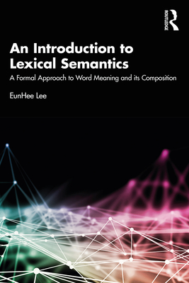 Cover of An Introduction to Lexical Semantics: A Formal Approach to Word Meaning and Its Composition