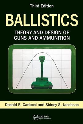 Cover of Ballistics: Theory and Design of Guns and Ammunition, Third Edition