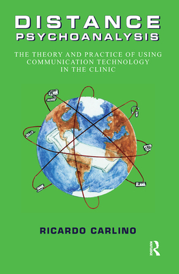 Cover of Distance Psychoanalysis: The Theory and Practice of Using Communication Technology in the Clinic