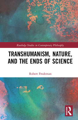 Cover of Transhumanism, Nature, and the Ends of Science