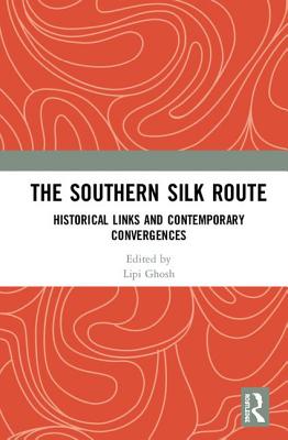 Cover of The Southern Silk Route: Historical Links and Contemporary Convergences