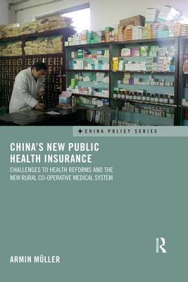 Cover of China's New Public Health Insurance: Challenges to Health Reforms and the New Rural Co-operative Medical System