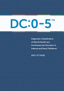 Cover of Diagnostic Classification of Mental Health and Developmental Disorders of Infancy and Early Childhood: DC: 0-5