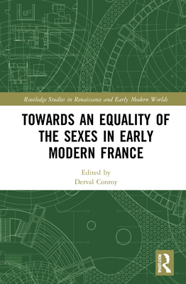 Cover of Towards an Equality of the Sexes in Early Modern France