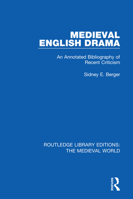 Cover of Medieval English Drama: An Annotated Bibliography of Recent Criticism