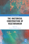 Cover of The Rhetorical Construction of Vegetarianism