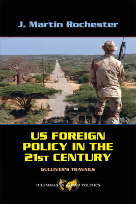 Cover of Us Foreign Policy in the Twenty-First Century: Gulliver's Travails