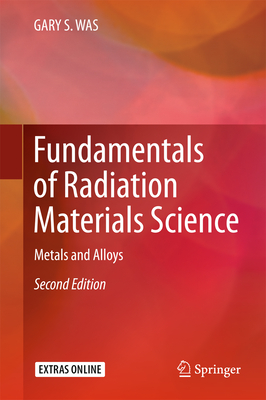 Cover of Fundamentals of Radiation Materials Science: Metals and Alloys
