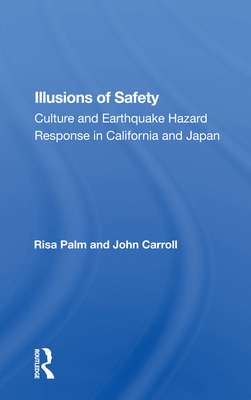 Cover of Illusions Of Safety: Culture And Earthquake Hazard Response In California And Japan