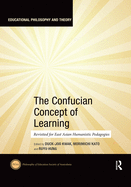 Cover of The Confucian Concept of Learning: Revisited for East Asian Humanistic Pedagogies