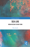 Cover of Sea Log: Indian Ocean to New York