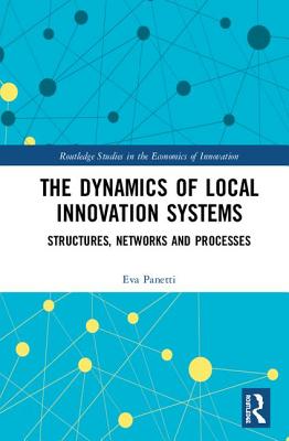 Cover of The Dynamics of Local Innovation Systems: Structures, Networks and Processes