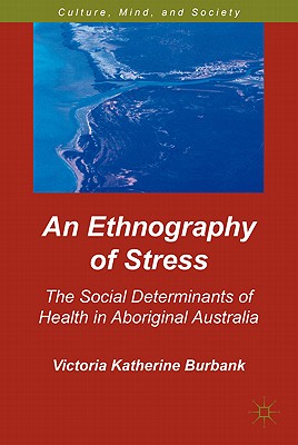 Cover of An Ethnography of Stress: The Social Determinants of Health in Aboriginal Australia