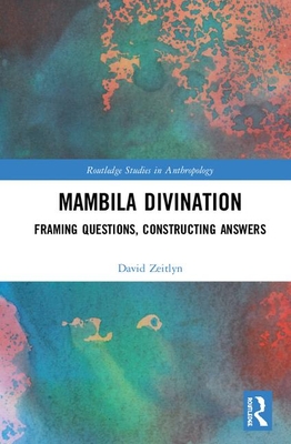 Cover of Mambila Divination: Framing Questions, Constructing Answers