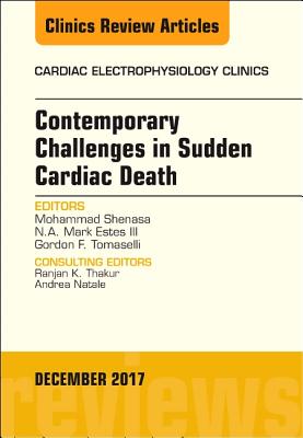 Cover of Contemporary Challenges in Sudden Cardiac Death, an Issue of Cardiac Electrophysiology Clinics: Volume 9-4