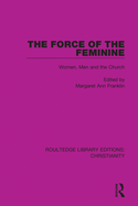 Cover of The Force of the Feminine: Women, Men and the Church