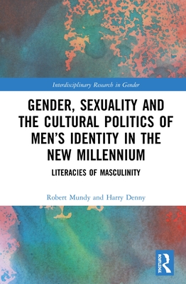 Cover of Gender, Sexuality, and the Cultural Politics of Men's Identity: Literacies of Masculinity