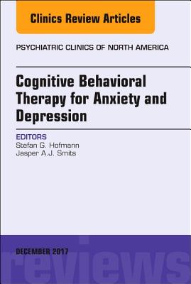 Cover of Cognitive Behavioral Therapy for Anxiety and Depression, an Issue of Psychiatric Clinics of North America: Volume 40-4