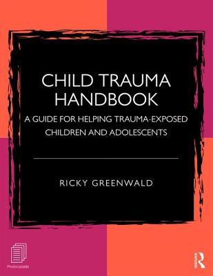 Cover of Child Trauma Handbook: A Guide for Helping Trauma-Exposed Children and Adolescents