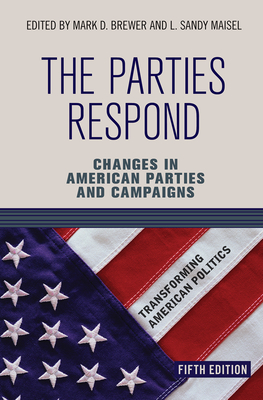Cover of The Parties Respond: Changes in American Parties and Campaigns