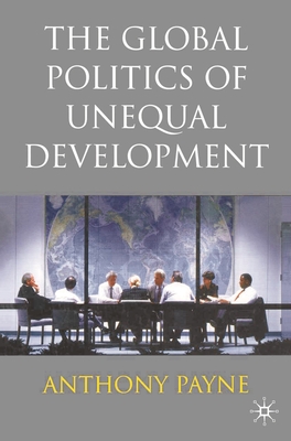 Cover of The Global Politics of Unequal Development